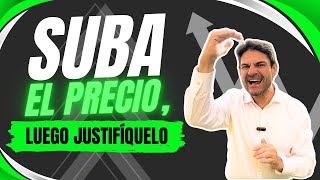 Suba el precio luego justifíquelo [upl. by Okoyik]