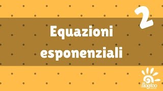 Equazioni esponenziali  2 [upl. by Nami]