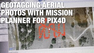 Geotagging Images with Mission Planner for Pix4D [upl. by Jemmie]