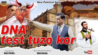 DNA test tuzo kor  Avers Pereira  New Political Song  Konkani Song 2024 [upl. by Anitsuga693]