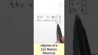 4Adjoint of a 2x2 Matrix  Shortcut  NCERT Class 12 Mathematics [upl. by Ahsilat]