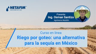 Curso en línea  Riego por goteo una solución para la sequía en México [upl. by Tiloine]