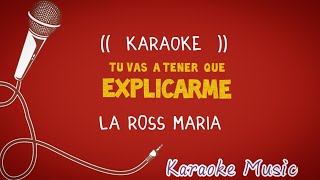 Karaoke  TU VAS A TENER QUE EXPLICARME  La Ross Maria [upl. by Merrick416]