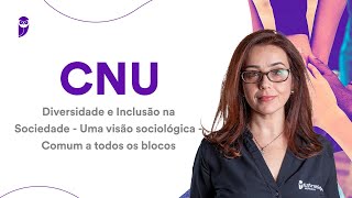 CNU Diversidade e Inclusão na Sociedade  Uma visão sociológica  Comum a todos os blocos [upl. by Calypso]