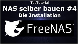 44  NAS selber bauen  Die Installation von FreeNAS  TecTutorial  deutsch  4K  TUTORIAL [upl. by Thackeray]