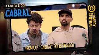 IRÔNICO quotCabralquot foi R0UBADO  A Culpa É Do Cabral [upl. by Loginov]