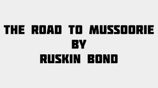 The Road to Mussoorie by Ruskin Bond  A Journey Through Memories [upl. by Eivi]