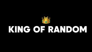 King Of Random 👑 [upl. by Roy]