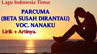 Lagu Ambon Parcuma Beta Susah Dirantau  Nanaku  Lirik dan Artinya [upl. by Joeann]