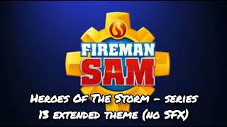 Fireman Sam  Heroes Of The Storm  series 13 extended theme no sound effects [upl. by Trembly161]