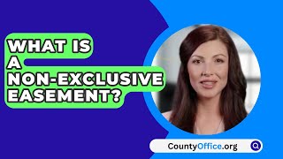 What Is A NonExclusive Easement  CountyOfficeorg [upl. by Ruben]