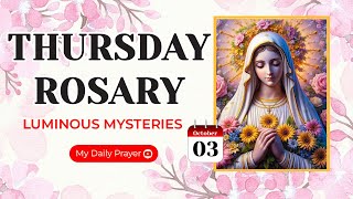 TODAY HOLY ROSARY LUMINOUS MYSTERIES ROSARY THURSDAY🌹OCTOBER 03 2024  PRAYER FOR COURAGE [upl. by Idou640]