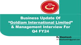 Q4 FY24 Business update of Goldiam International Management Interview and results for Q4 FY24 [upl. by Darsie]