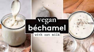 Creamy Vegan Béchamel with Oat Milk  dairy free white sauce [upl. by Nireil]