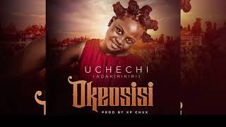 OKEOSISI by uchechi Adakirikiri [upl. by Rednaxela991]