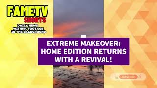 EXTREME MAKEOVER HOME EDITION RETURNS WITH A REVIVAL [upl. by Aleuqahs]