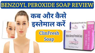 ClinFresh Benzoyl Peroxide Face Soap For Acne Pimples  Benzoyl Peroxide Review [upl. by Born]