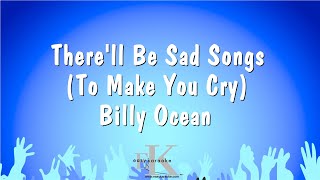 Therell Be Sad Songs To Make You Cry  Billy Ocean Karaoke Version [upl. by Rhine913]