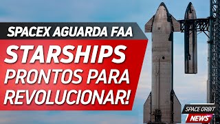 STARSHIP E SUPER HEAVY ESTÃO PRONTOS PARA VOAR  Space Orbit News [upl. by Annaigroeg]