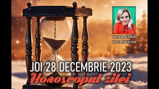 ULTIMELE DECIZII 🌕HOROSCOPUL DE JOI 28 DECEMBRIE 2023 cu astrolog Acvaria [upl. by Nanreh850]