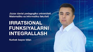 Matematika va informatika fakulteti Nurbek Isayev Mavzu Irratsional funksiyalarni integrallash [upl. by Mayce]