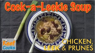 CockaLeekie Soup  Scots Chicken and Leek Soup [upl. by Lehsreh]