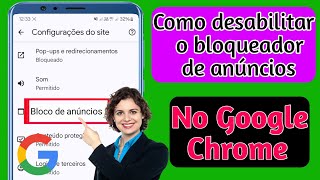 Como desativar o bloqueador de anúncios no Google Chrome no Android novo 2024 [upl. by Nwahsek899]