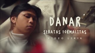 DANAR  SEBATAS FORMALITAS OFFICIAL LYRIC VIDEO [upl. by Laundes]