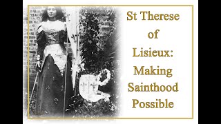 St Therese of Lisieux Making Sainthood Possible [upl. by Nevah]