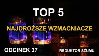 Top 5  Najdroższe wzmacniacze  Odc37 Reduktor Szumu [upl. by Drucill527]