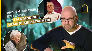 ANDREW FEINSTEIN EXCLUSIVE WHY IM STANDING AGAINST KEIR STARMER [upl. by Ackerman]