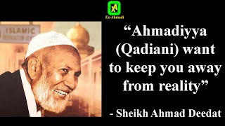 Ahmadiyya Qadiani wants to keep you away from reality  Sheikh Ahmad Deedat [upl. by Fabiolas356]