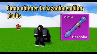 COMO OBTENER LA BAZOOKA EN BLOX FRUITS [upl. by Llednek466]