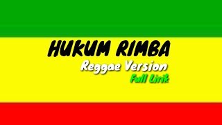 HUKUM RIMBA  reggae Version Full Lirik [upl. by Eradis]