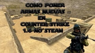 Como poner armas nuevas en counter strike 16 no steam [upl. by Hareehahs]