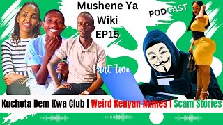 Kuchota Chokosh Kwa Club  Weird Kenyan Names  Scam Stories MYW EP015 Pt 2 [upl. by Aicilf]