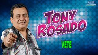 TONY ROSADO  VETE [upl. by Dorey]