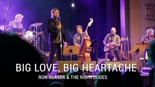 Ron Glaser amp The Ridin Dudes  Big Love Big Heartache [upl. by Weston731]