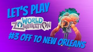 Lets Play World Zombination Ep 3 Off to New Orleans [upl. by Moskow]