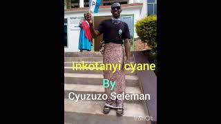 inkotanyi cyane by cyuzuzo seleman official video music [upl. by Stefania]