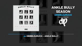 Dribble2Much  Ankle Bully Season FULL MIXTAPE [upl. by Landis]