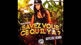 Savez Vous Ce Quil Y A  Guylere Remix 2018 [upl. by Aennil262]