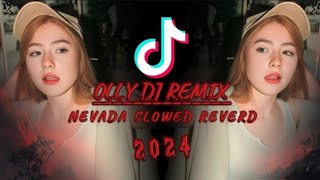 NEVADA SLOWED REVERB ✓ DJ OLLY DJ REMIX 🇮🇩 2024 [upl. by Oz]