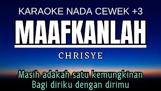 Chrisye  Maafkanlah Karaoke Female Key Nada Wanita 3 B [upl. by Lorelei]