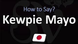 How to Pronounce Kewpie Mayo CORRECTLY [upl. by Arreis]