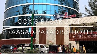 PRAASAD Paradise Hotel  Cox’s Bazar  2024 [upl. by Nevaj]