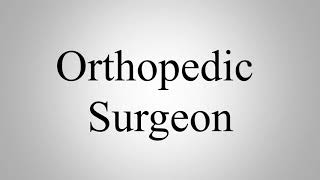 Learn How To Pronounce Orthopedic Surgeon [upl. by Ayanej50]