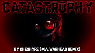 Cheshyre  Catastrophy MA Warhead Remix [upl. by Toffey]