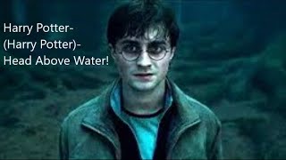 Harry Potter Harry Potter Head Above Water [upl. by Demeyer574]