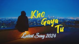 Kho Gaya Tu With Lyrics  Sad Songs  Sad Alone Songs  Night Sad Song [upl. by Shiau]